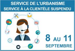 8 au 11 septembre | Suspension temporaire du service à la clientèle du Service de l’urbanisme 
