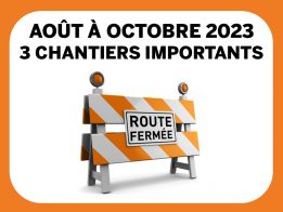 Août à novembre 2023 | 3 chantiers importants
