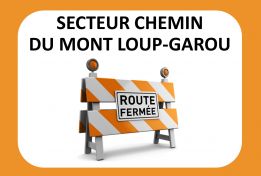 FERMETURE DE RUES | SECTEUR CHEMIN MONT LOUP-GAROU
