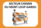 FERMETURE DE RUES | SECTEUR CHEMIN MONT LOUP-GAROU