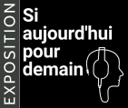 Si aujourd'hui pour demain | Exposition sonore